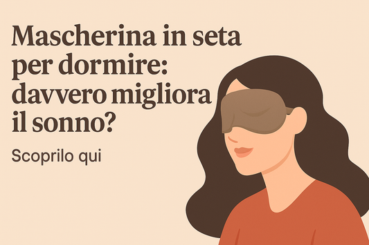 Mascherina in seta per dormire davvero migliora il sonno